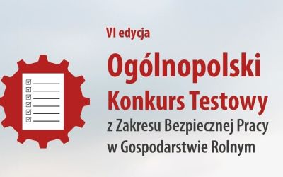 OGÓLNOPOLSKI KONKURS TESTOWY Z ZAKRESU BEZPIECZNEJ PRACY W GOSPODARSTWIE ROLNYM