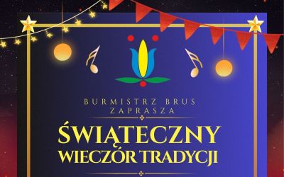BURMISTRZ BRUS ZAPRASZA NA KONCERT WIGILIJNY "ŚWIĄTECZNY WIECZÓR TRADYCJI"