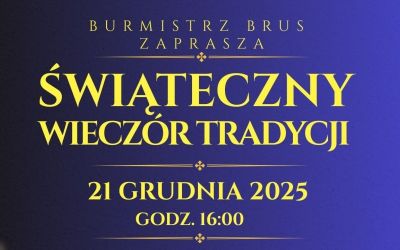 BURMISTRZ BRUS ZAPRASZA NA KONCERT WIGILIJNY "ŚWIĄTECZNY WIECZÓR TRADYCJI"