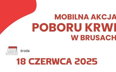 JUTRO W BRUSACH KOLEJNA MOBILNA AKCJA POBORU KRWI! WEŹ UDZIAŁ!