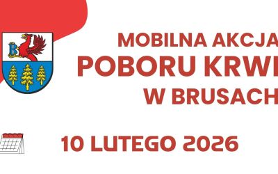 MOBILNA AKCJA POBORU KRWI W BRUSACH JUŻ 10 LUTEGO!