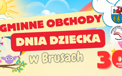 BURMISTRZ BRUS ZAPRASZA NA GMINNE OBCHODY DNIA DZIECKA