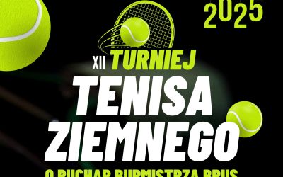 XII TURNIEJ TENISA ZIEMNEGO O PUCHAR BURMISTRZA BRUS - ZAPISY