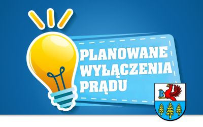 PLANOWANE WYŁĄCZENIA PRĄDU - dotyczy: 18, 20 i 21.05.2026 r.