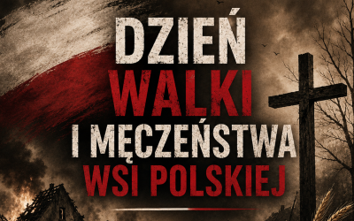 DZIEŃ WALKI I MĘCZEŃSTWA WSI POLSKIEJ