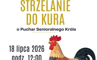 STRZELANIE DO KURA O PUCHAR SENIORALNEGO KRÓLA