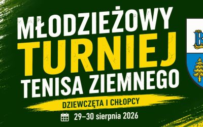 BURMISTRZ BRUS ZAPRASZA NA MŁODZIEŻOWY TURNIEJ TENISA ZIEMNEGO