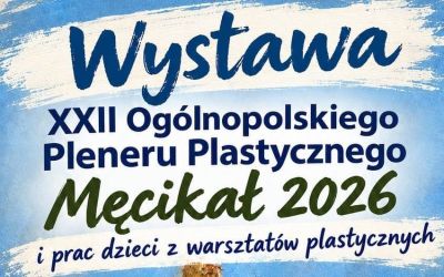 XXII OGÓLNOPOLSKI PLENER PLASTYCZNY „MĘCIKAŁ 2026”