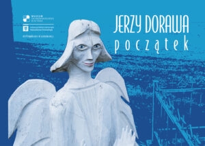 WERNISAŻ WYSTAWY &quot;JERZY DORAWA. POCZĄTEK.&quot;