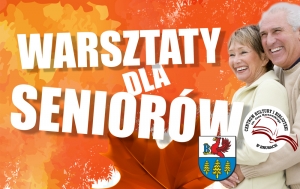 WARSZTATY DLA SENIORÓW Z OKAZJI OGÓLNOPOLSKIEGO DNIA SENIORA