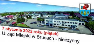 Przypominamy! W piątek - 07.01.2022 - Urząd Miejski w Brusach będzie nieczynny. 