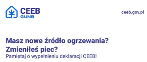 ZMIENIŁEŚ PIEC? ZŁÓŻ NOWĄ DEKLARACJĘ CEEB!