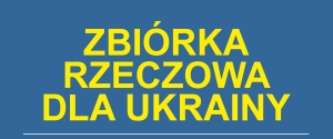 13 MAJA MAGAZYN ZBIÓRKI RZECZOWEJ DLA UKRAINY NIECZYNNY