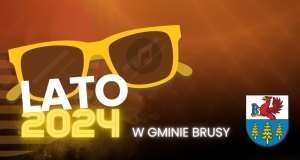 LATO 2024 W GMINIE BRUSY