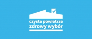 Trwa nabór wniosków o dofinansowanie w formie dotacji dla Beneficjentów Programu &quot;Czyste Powietrze&quot; uprawnionych do najwyższego poziomu dofinansowania w oparciu o: