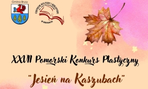 XXVII POMORSKI KONKURS PLASTYCZNY &quot;JESIEŃ NA KASZUBACH&quot; - regulamin