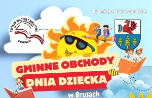 BURMISTRZ BRUS ZAPRASZA NA OBCHODY DNIA DZIECKA!