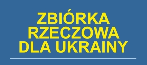 GODZINY OTWARCIA MAGAZYNU ZBIÓRKI RZECZOWEJ DLA UKRAINY W WIELKI PIĄTEK