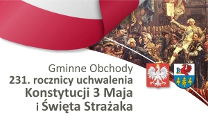 GMINNE OBCHODY 231. ROCZNICY UCHWALENIA KONSTYTUCJI 3 MAJA I ŚWIĘTA STRAŻAKA