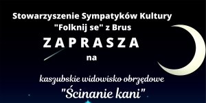 WIDOWISKO OBRZĘDOWE ŚCINANIE KANI. ZAPRASZAMY! 