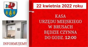 22 KWIETNIA KASA URZĘDU CZYNNA WYJĄTKOWO DO GODZ. 12:00