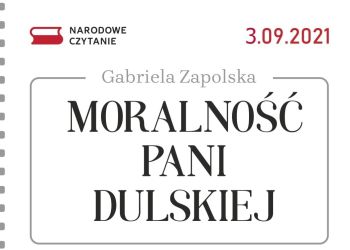 Narodowe Czytanie "Moralności Pani Dulskiej"