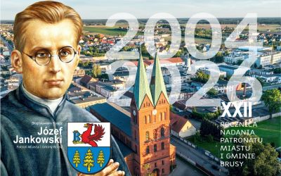 XXII ROCZNICA NADANIA PATRONATU BŁ. KS. JÓZEFA JANKOWSKIEGO MIASTU I GMINIE BRUSY