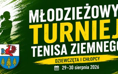 BURMISTRZ BRUS ZAPRASZA NA MŁODZIEŻOWY TURNIEJ TENISA ZIEMNEGO