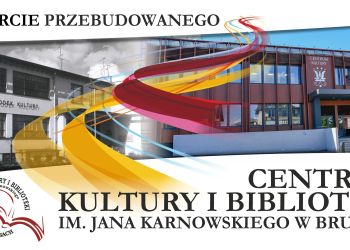 BURMISTRZ BRUS ZAPRASZA NA OTWARCIE CENTRUM KULTURY