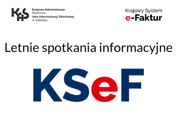 LETNIE SPOTKANIA INFORMACYJNE O KSeF