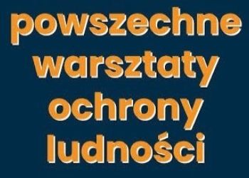 BEZPŁATNE SZKOLENIA Z OCHRONY LUDNOŚCI – ROZEZNANIE WŚRÓD MIESZKAŃCÓW