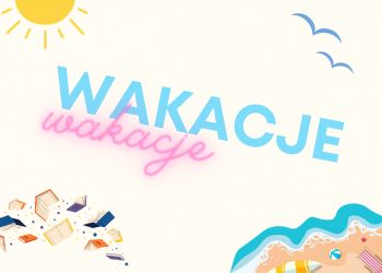 BURMISTRZ BRUS ŻYCZY WSPANIAŁYCH WAKACJI!