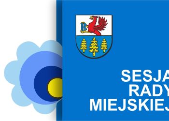 XXII SESJA RADY MIEJSKIEJ W BRUSACH - transmisja obrad