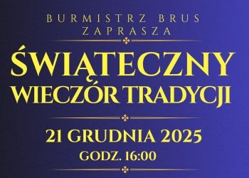 BURMISTRZ BRUS ZAPRASZA NA KONCERT WIGILIJNY "ŚWIĄTECZNY WIECZÓR TRADYCJI"