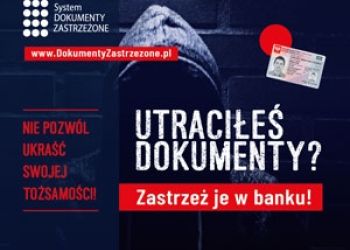 UTRACIŁEŚ DOKUMENTY? ZASTRZEŻ JE W BANKU.