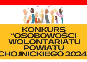 OSOBOWOŚCI WOLONTARIATU POWIATU CHOJNICKIEGO 2024 - ZGŁOŚ SIEBIE LUB BLISKICH