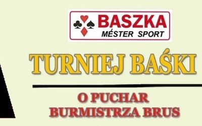TURNIEJ BAŚKI O PUCHAR BURMISTRZA BRUS