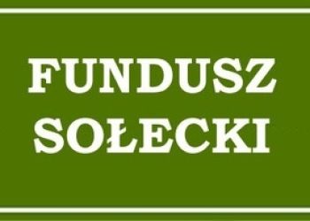 FUNDUSZE SOŁECKIE W DYSPOZYCJI MIESZKAŃCÓW