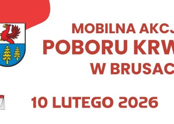 MOBILNA AKCJA POBORU KRWI W BRUSACH JUŻ 10 LUTEGO!