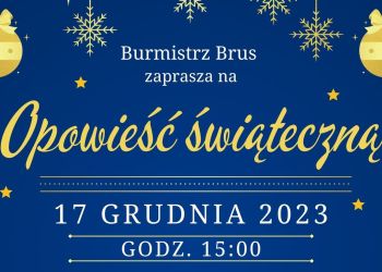 BURMISTRZ BRUS ZAPRASZA NA SPEKTAKL BOŻONARODZENIOWY "OPOWIEŚĆ ŚWIĄTECZNA"
