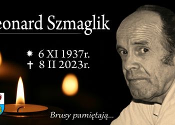 BRUSY PAMIĘTAJĄ… ZMARŁ ŚP. LEONARD SZMAGLIK
