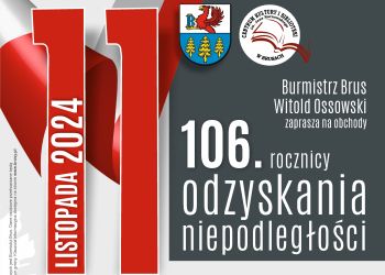 ŚWIĘTUJMY RAZEM 106. ROCZNICĘ ODZYSKANIA NIEPODLEGŁOŚCI – BURMISTRZ BRUS ZAPRASZA!