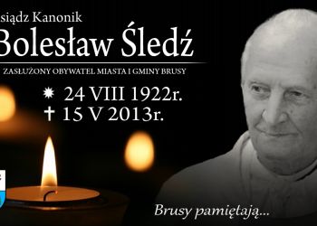 Brusy pamiętają... 9. rocznica śmierci śp. ks. kan. Bolesława Śledzia