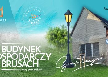 BUDYNEK GOSPODARCZY W BRUSACH ZWYCIĘZCĄ I KONKURSU NASZ ZABYTEK FUNDACJI MOST THE MOST W POMORSKIEM
