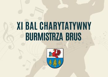 BURMISTRZ BRUS ZAPRASZA NA BAL CHARYTATYWNY