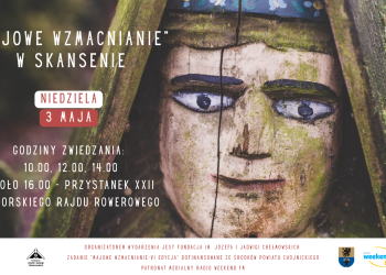 MAJOWE WZMACNIANIE W SKANSENIE JÓZEFA CHEŁMOWSKIEGO