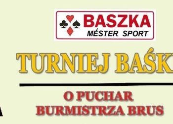 TURNIEJ BAŚKI O PUCHAR BURMISTRZA BRUS