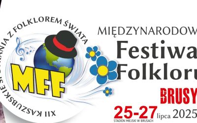 BURMISTRZ BRUS ZAPRASZA NA "KASZUBSKIE SPOTKANIA Z FOLKLOREM ŚWIATA" W BRUSACH