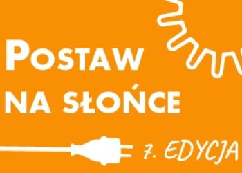 Zapraszamy uczniów klas 7 i 8 szkół podstawowych i ponadpodstawowych do udziału w 7 edycji konkursu badawczego „Postaw na Słońce”