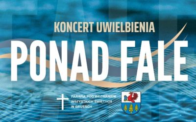 KONCERT UWIELBIENIA "PONAD FALE"
